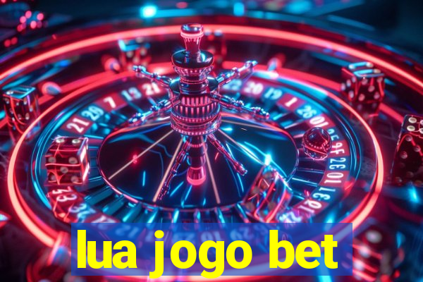 lua jogo bet